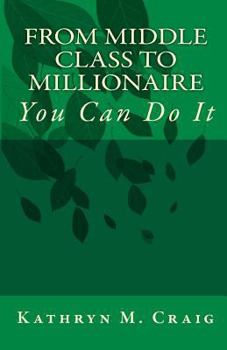 Paperback FROM MIDDLE CLASS to MILLIONAIRE: You Can Do It Book