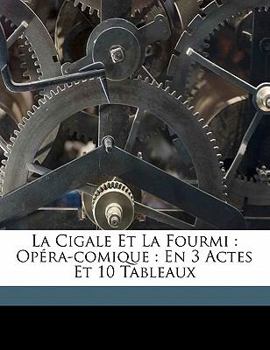Paperback La cigale et la fourmi: opéra-comique: en 3 actes et 10 tableaux [French] Book
