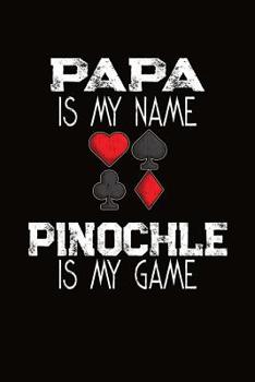 Papa Is My Name Pinochle Is My Game: Pinochle Score Sheet Book
