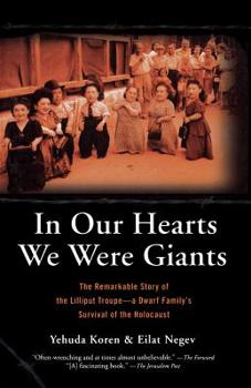 Paperback In Our Hearts We Were Giants: The Remarkable Story of the Lilliput Troupe-A Dwarf Family's Survival of the Holocaust Book