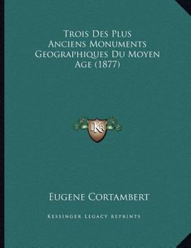 Paperback Trois Des Plus Anciens Monuments Geographiques Du Moyen Age (1877) [French] Book