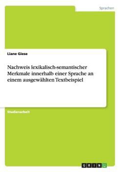 Paperback Nachweis lexikalisch-semantischer Merkmale innerhalb einer Sprache an einem ausgewählten Textbeispiel [German] Book