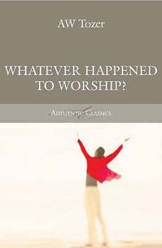 Paperback What Ever Happened to Worship ? Book