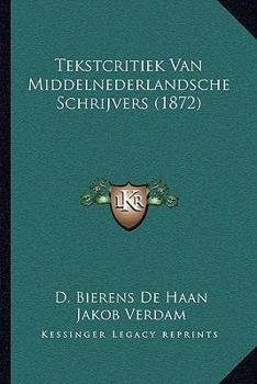Paperback Tekstcritiek Van Middelnederlandsche Schrijvers (1872) [Dutch] Book
