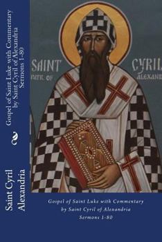 Paperback Gospel of Saint Luke with Commentary by Saint Cyril of Alexandria: Sermons 1-80 Book