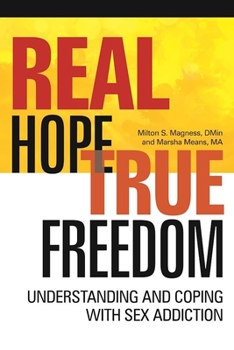 Paperback Real Hope, True Freedom: Understanding and Coping with Sex Addiction Book