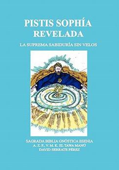 Paperback Pistis Sophía Revelada: La Suprema Sabiduría Sin Velos [Spanish] Book