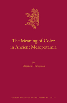 Hardcover The Meaning of Color in Ancient Mesopotamia Book