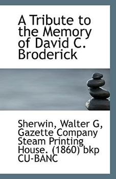 Paperback A Tribute to the Memory of David C. Broderick Book