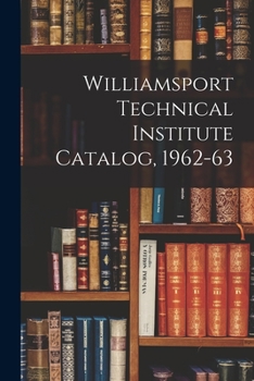 Paperback Williamsport Technical Institute Catalog, 1962-63 Book