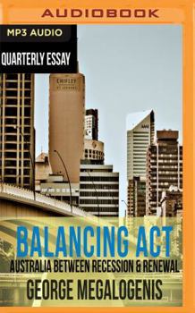 Quarterly Essay 61: Balancing ACT: Australia Between Recession and Renewal - Book #61 of the Quarterly Essay