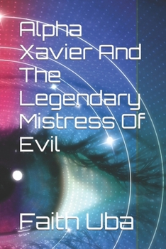 Paperback Alpha Xavier And The Legendary Mistress Of Evil Book
