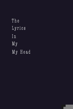 Paperback The Lyrics In My Head: Music Journal SongWriters Wide Lined Notebook Blank sheet - Cool Gift for Writing Notes Personal Use Book