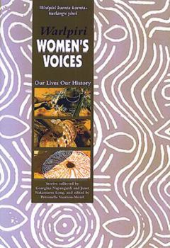 Paperback Warlpiri Women's Voices: Our Lives Our History Book