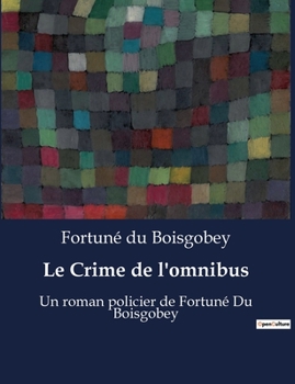 Paperback Le Crime de l'omnibus: Un roman policier de Fortuné Du Boisgobey [French] Book