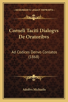 Paperback Corneli Taciti Dialogvs De Oratoribvs: Ad Codices Denvo Conlatos (1868) [Latin] Book