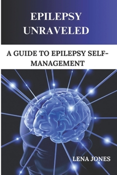 Paperback Epilepsy unraveled: A Guide To Epilepsy Self-management Book