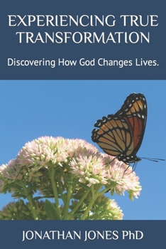 Paperback Experiencing True Transformation: Discovering How God Change Lives. Book