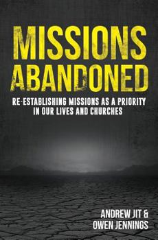 Paperback Missions Abandoned: Re-Establishing Missions As A Priority In Our Lives And Churches Book