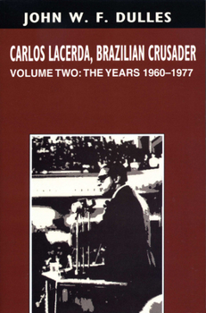 Paperback Carlos Lacerda, Brazilian Crusader: Volume II: The Years 1960-1977 Book