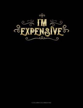 Paperback I'm Expensive: 6 Columns Columnar Pad Book