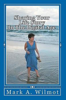 Paperback Sharing Your Life Story In The Digital Age: How To Combine Words & Pictures, and Publish Your Story Using Digital Technology Book