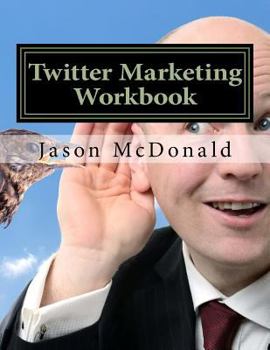 Paperback Twitter Marketing Workbook: How to Market Your Business on Twitter Book