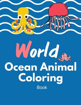 Paperback World Ocean animal coloring book: Ocean Sea Animal Life Under the Sea Activity Book for Kids, The Deep Dive Underwater Ocean Coloring Book 40 Pages Book