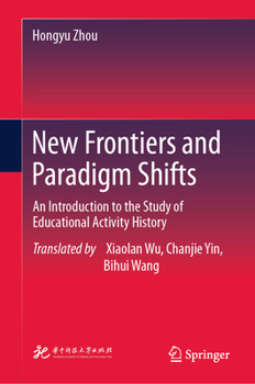New Frontiers and Paradigm Shifts: An Introduction to the Study of Educational Activity History