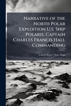 Narrative of the North Polar expedition U.S. Ship Polaris, Captain Charles Francis Hall commanding