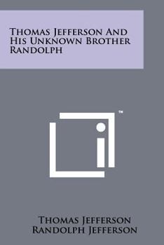 Paperback Thomas Jefferson And His Unknown Brother Randolph Book