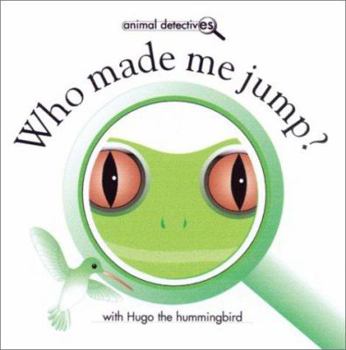 Hardcover Who Made Me Jump?: With Hugo the Hummingbird Book