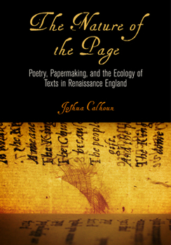 Hardcover The Nature of the Page: Poetry, Papermaking, and the Ecology of Texts in Renaissance England Book