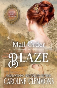Mail Order Blaze (Secret Baby Dilemma) - Book #10 of the Secret Baby Dilemma