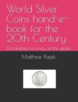 Paperback World Silver Coins hand-e-book for the 20th Century: Circulating currency of the globe Book