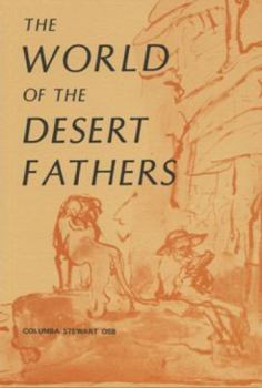 Paperback The World of the Desert Fathers: Stories and Sayings Form the Anonymous Series of the Apophthegmata Patrum Book