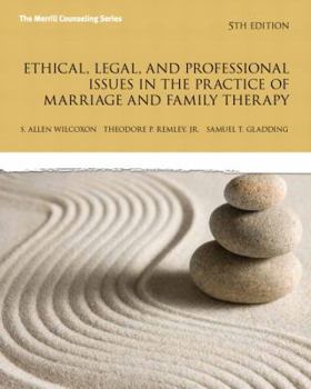 Ethical, Legal, and Professional Issues in the Practice of Marriage and Family Therapy (4th Edition)