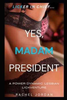 Paperback Yes, Madam President: The Ultimate Age-Gap, Forbidden, Taboo, Power Dynamic Lickventure Book
