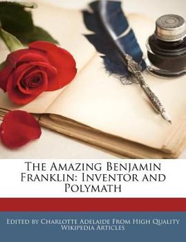 Paperback The Amazing Benjamin Franklin: Inventor and Polymath Book