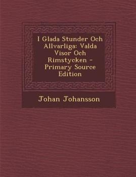 Paperback I Glada Stunder Och Allvarliga: Valda Visor Och Rimstycken [Swedish] Book