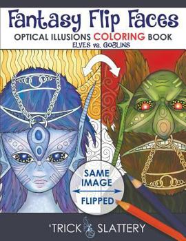 Paperback Fantasy Flip Faces: Optical Illusions Coloring Book (Elves vs. Goblins) Book