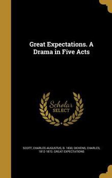 Hardcover Great Expectations. A Drama in Five Acts Book