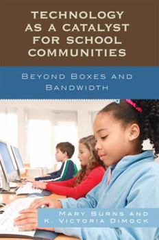 Paperback Technology as a Catalyst for School Communities: Beyond Boxes and Bandwidth Book