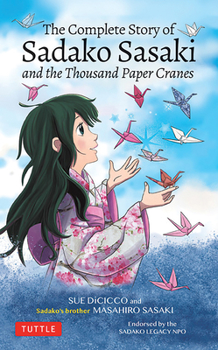 Paperback The Complete Story of Sadako Sasaki: And the Thousand Paper Cranes Book
