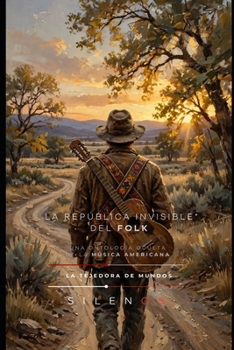 LA REPÚBLICA INVISIBLE DEL FOLK: Una Ontología Oculta de la Música Americana (Spanish Edition)