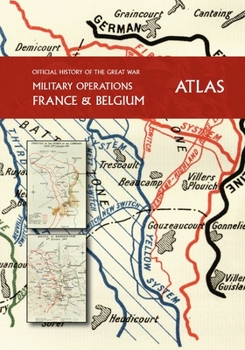 Paperback THE OFFICIAL HISTORY OF THE GREAT WAR France and Belgium ATLAS Book