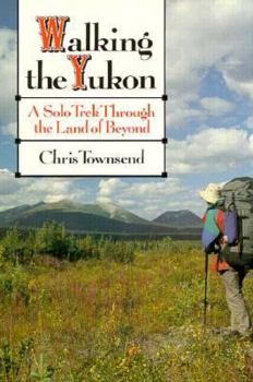 Paperback Walking the Yukon: A Solo Journey Through the Land of Beyond Book