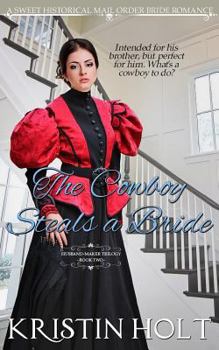 Paperback The Cowboy Steals a Bride: A Sweet Historical Mail Order Bride Romance Book