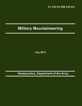 Paperback Military Mountaineering: The Official U.S. Army Training Manual TC 3-97.61 (FM 3-97.61) Book