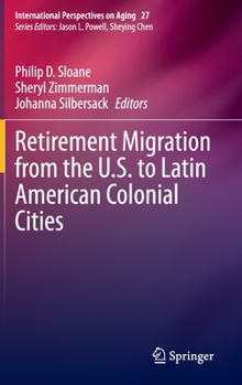 Retirement Migration from the U.S. to Latin American Colonial Cities (International Perspectives on Aging, 27)